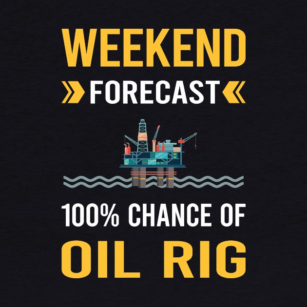 Weekend Forecast Oil Rig Roughneck Offshore Platform Drilling by Good Day